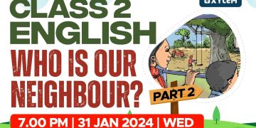 Class 2 English | Who Is Our Neighbour - Part 2 | Xylem Class 2